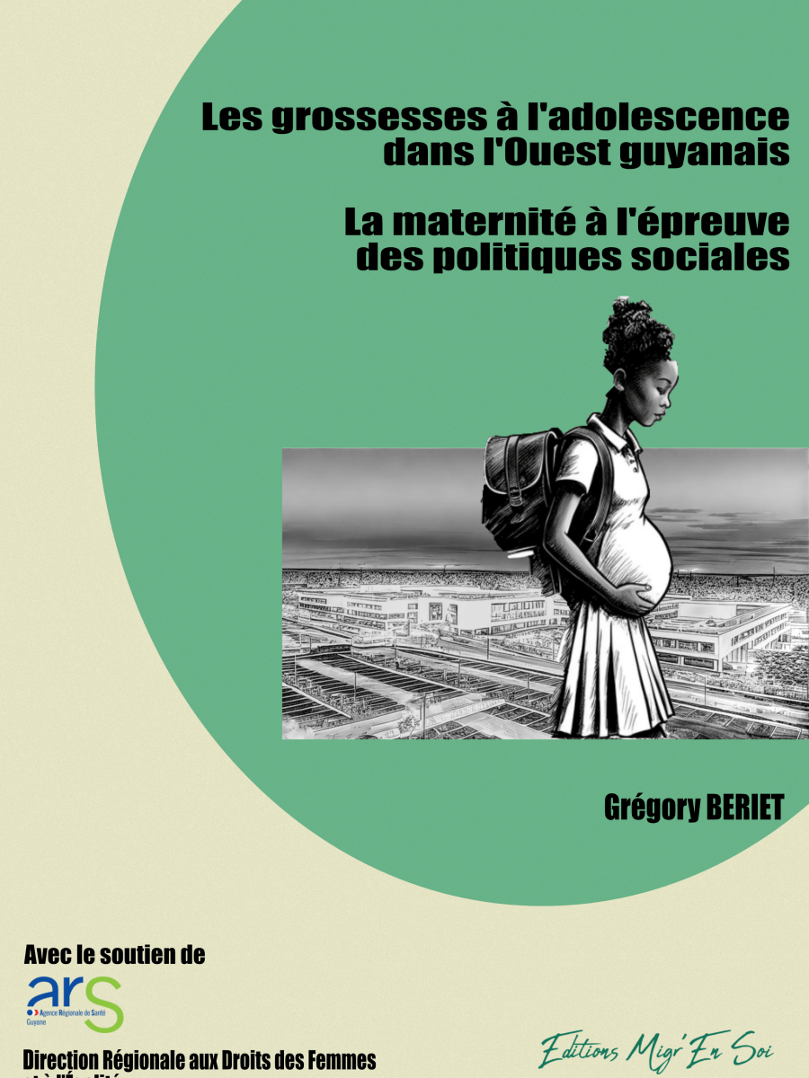 Les grossesses à l’adolescence dans l’Ouest guyanais : La maternité à l’épreuve des politiques&nbsp;sociales.