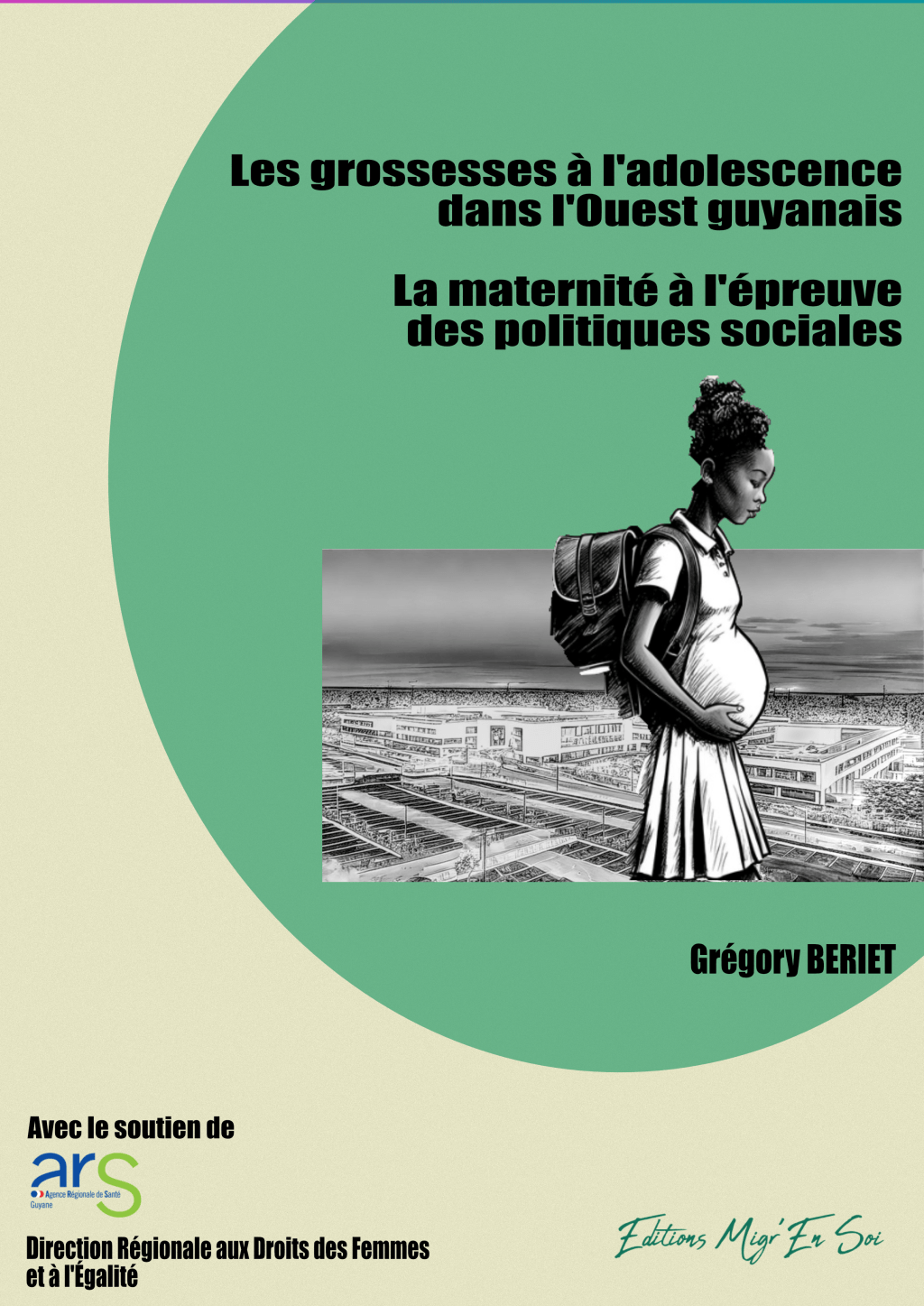 Les grossesses à l’adolescence dans l’Ouest guyanais : La maternité à l’épreuve des politiques&nbsp;sociales.